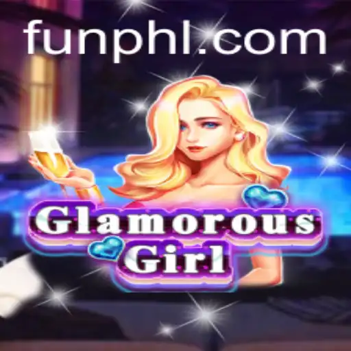 GlamorousGirl: Discover the Thrills and Excitement with FUN PH